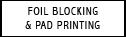 Foil Blocking & Pad Printing